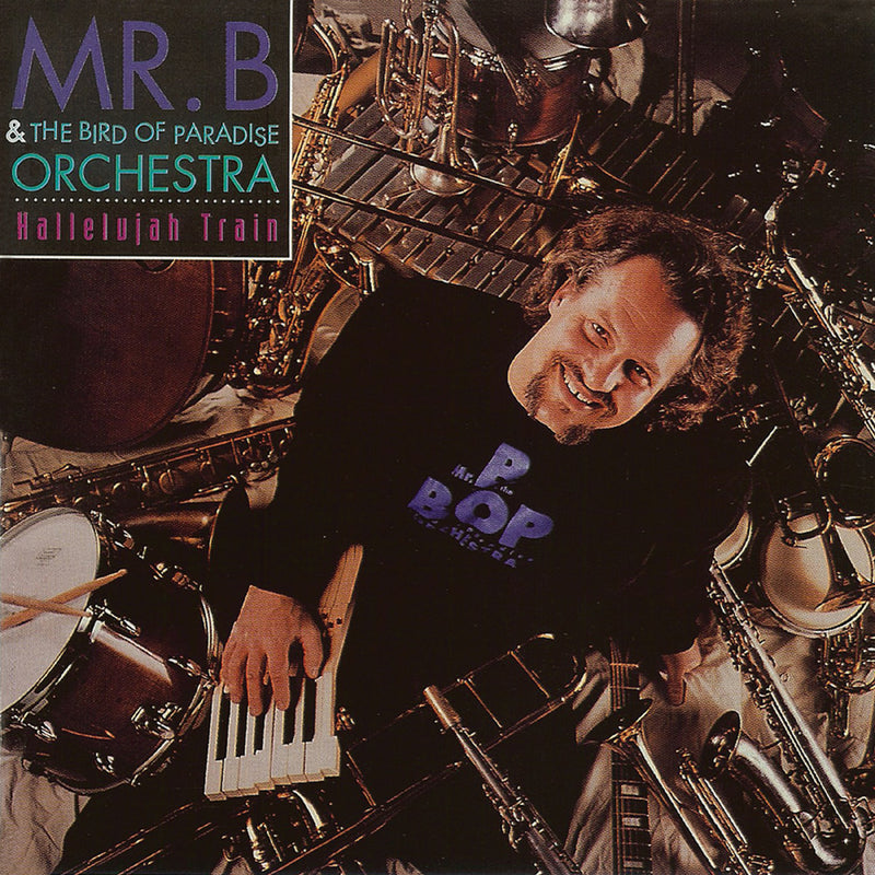 Mr. B & The Bird Of Paradise Orchestra - Hallelujah Train (CD)
