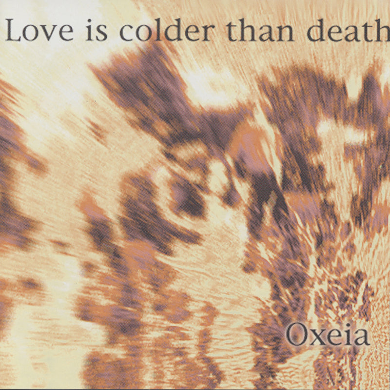 Love Is Colder Than Death - Oxeia (CD)