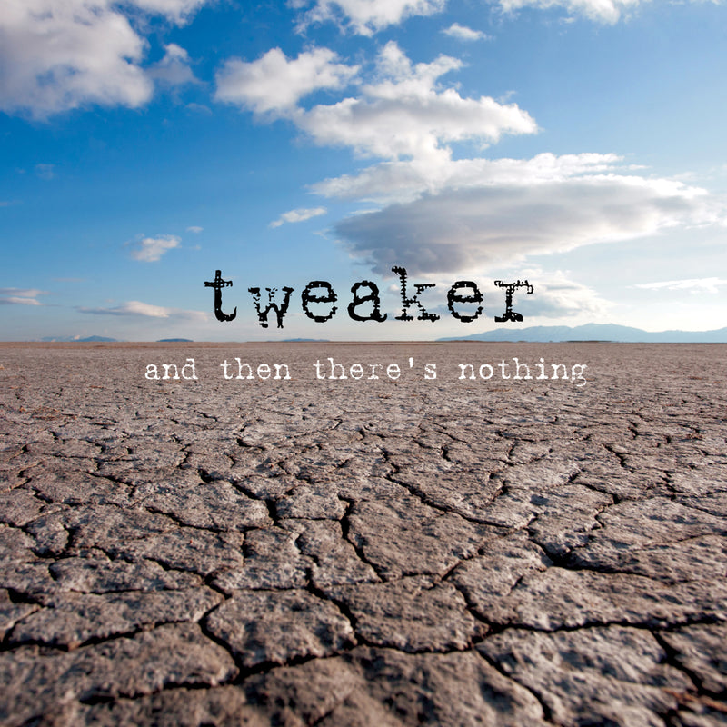 Tweaker - And Then There's Nothing (CD)