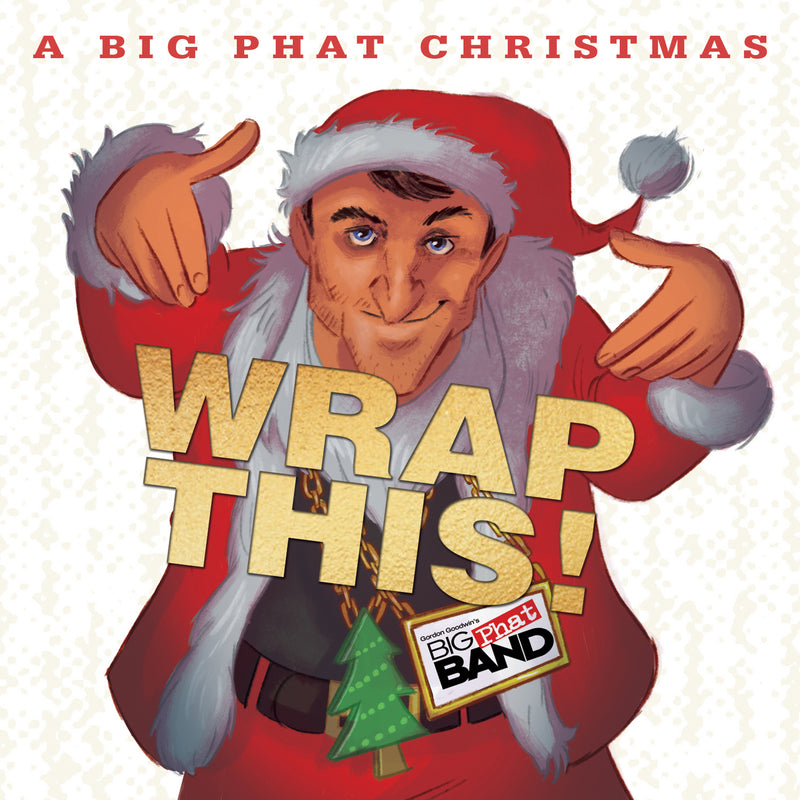 Gordon Goodwin's Big Phat Band - A Big Phat Christmas Wrap This (CD)