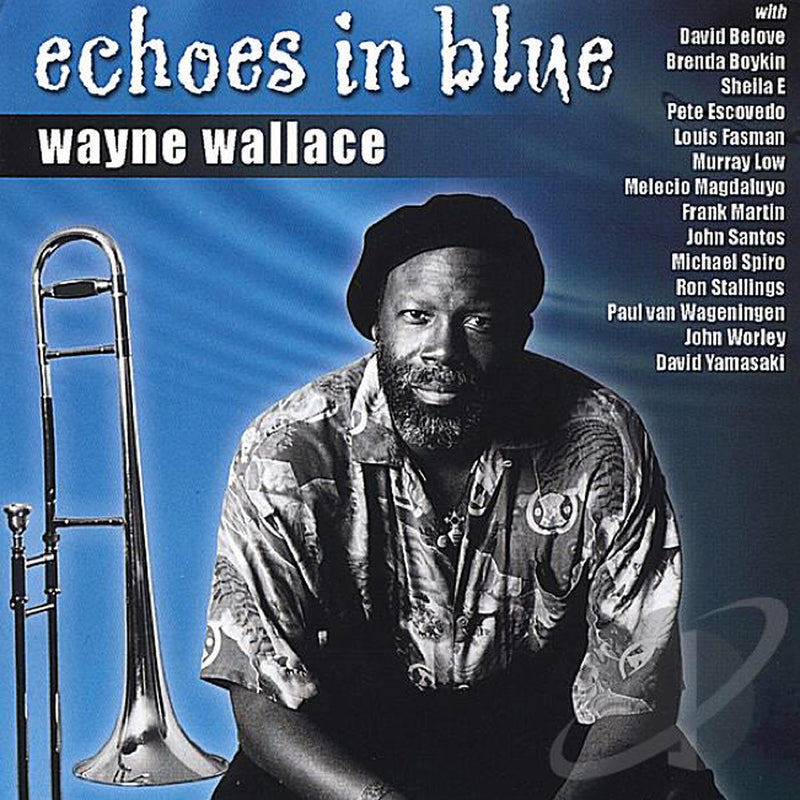 Wayne Wallace - Echoes In Blue (CD)