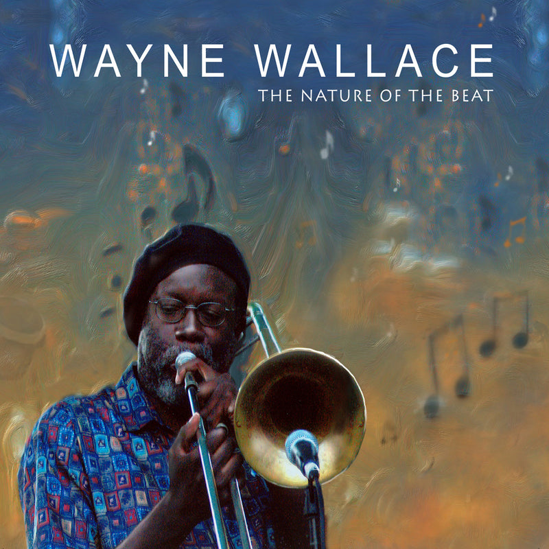 Wayne Wallace - Nature Of The Beat (CD)