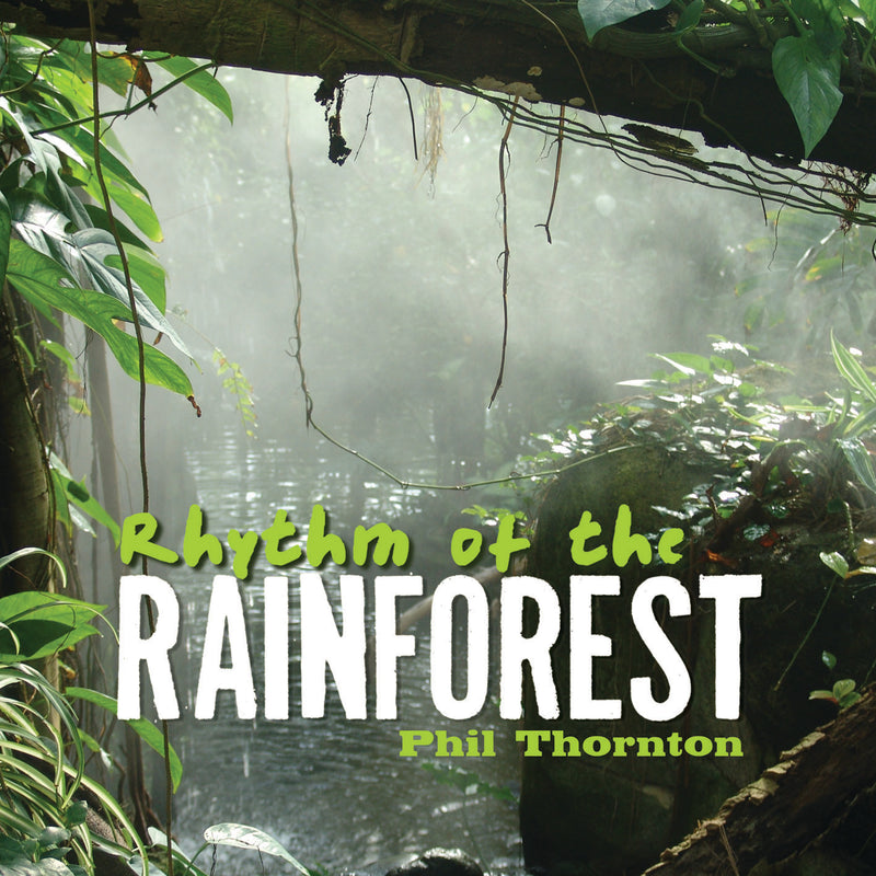 Phil Thornton - Rhythm of the Rainforest (CD)