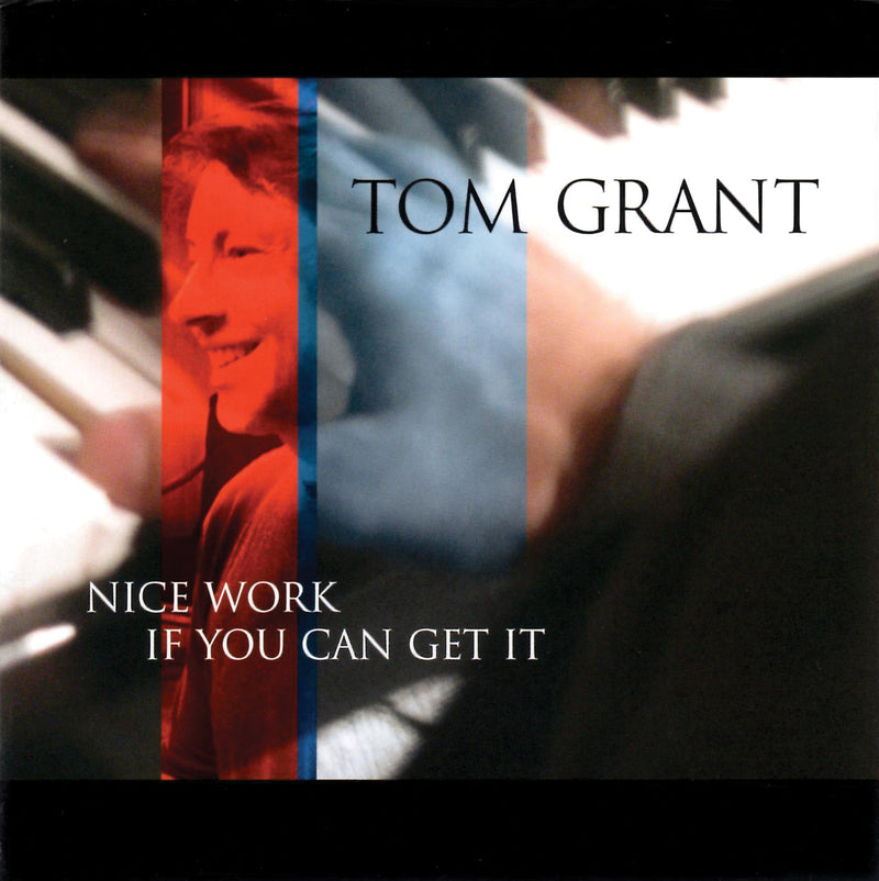 Tom Grant - Nice Work If You Can Get It (CD)