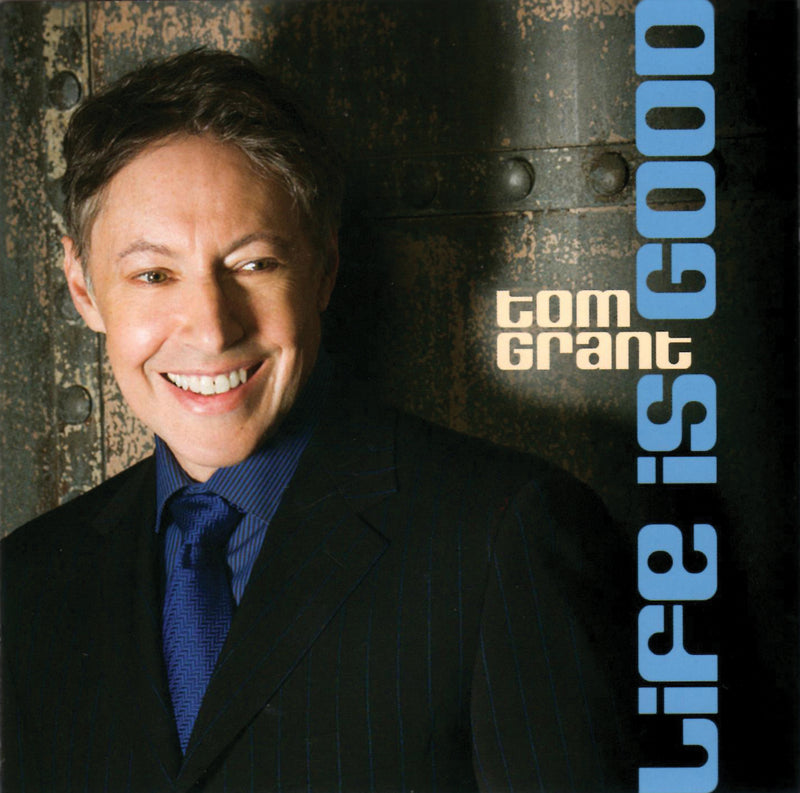 Tom Grant - Life Is Good (CD)