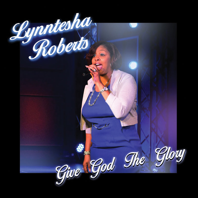 Lynntesha Roberts - Give God The Glory (CD)