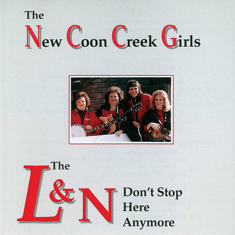 The New Coon Creek Girls - L&n Don't Stop Here Anymore, (CD)