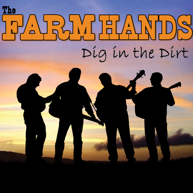 The Farm Hands - Dig In The Dirt (CD)