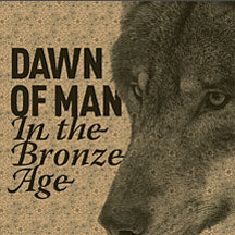 Dawn Of Man - In The Bronze Age (CD)