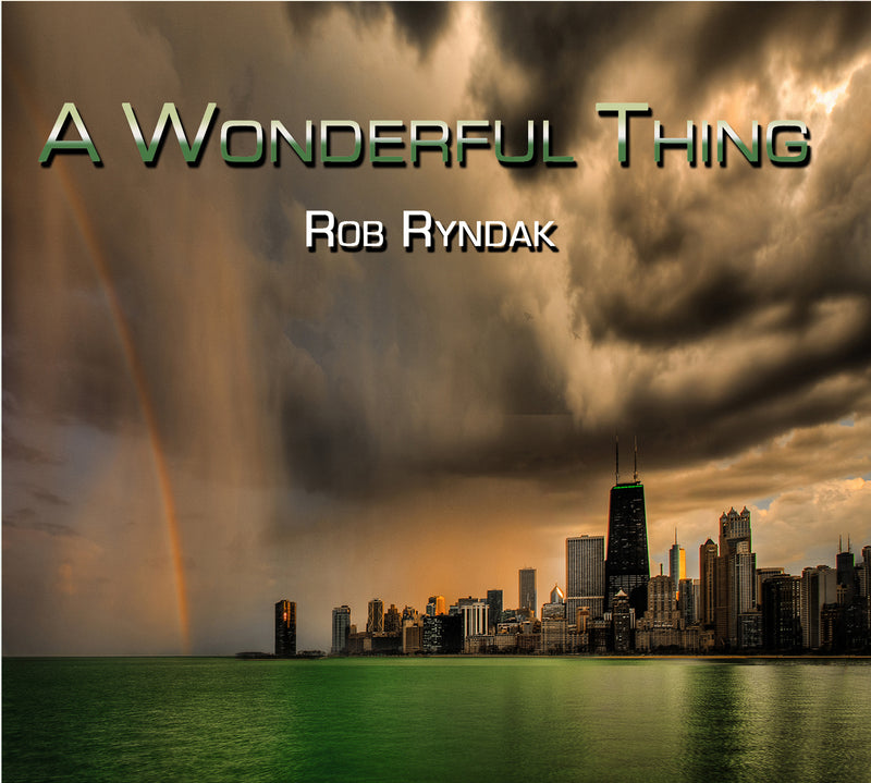 Rob Ryndak - A Wonderful Thing (CD)