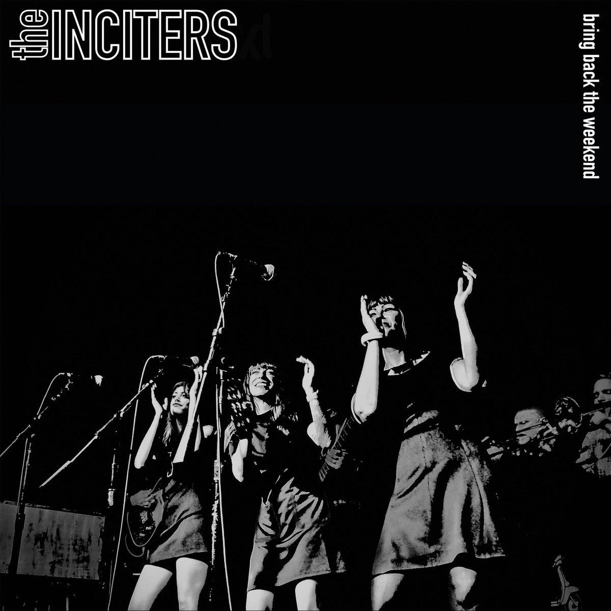 The Inciters - Bring Back The Weekend (LP)