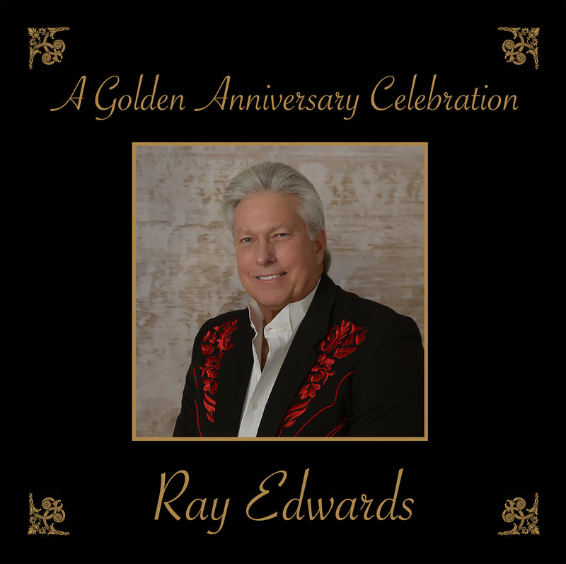Ray Edwards - A Golden Anniversary Celebration (CD)