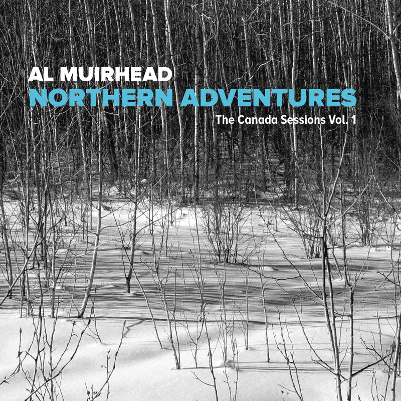 Al Muirhead - Northern Adventures: The Canada Sessions Vol. 1 (CD)
