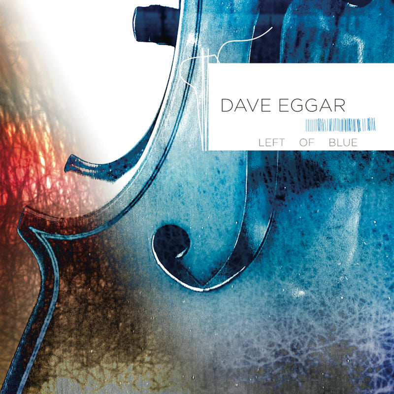 Dave Eggar - Left Of Blue (CD)