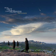 Paul Ellis - From Out Of The Vast Comes Nearness (CD)