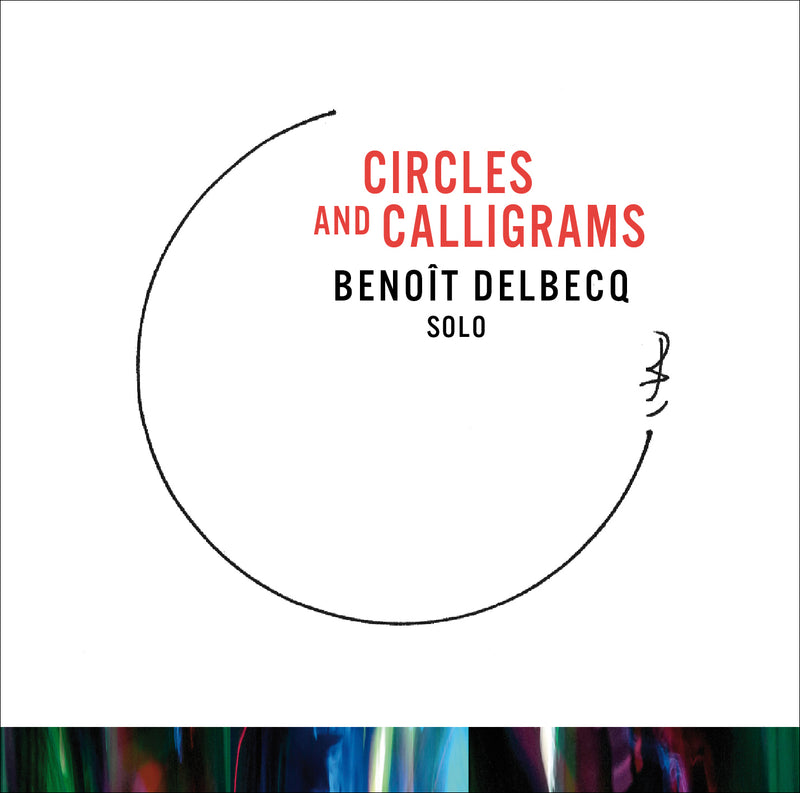 Benoit Delbecq - Circles And Calligrams (CD)