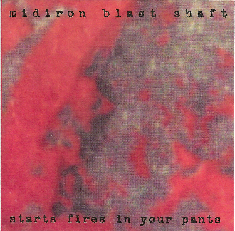 Midiron Blast Shaft - Starts Fires In Your Pants (CD)