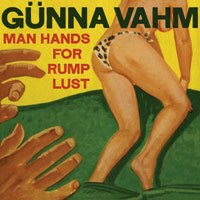 Gunna Vahm - Man Hands For Rump Lust (CD)