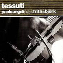 Paulo Angeli - Tessutti (CD)