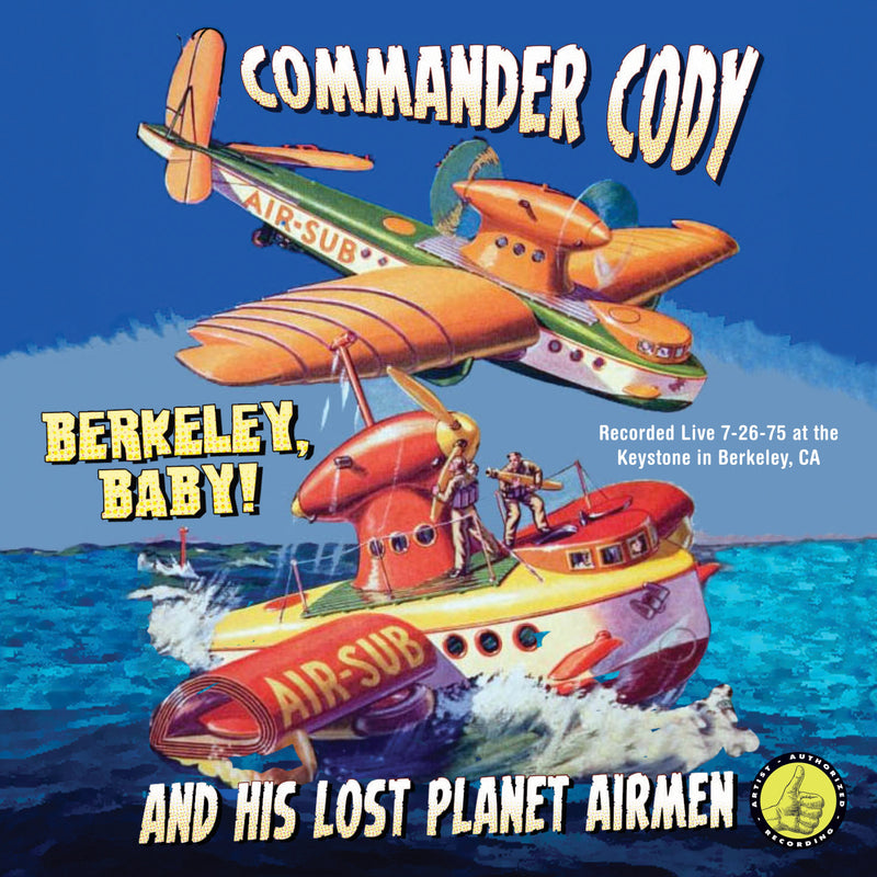 Commander Cody & The Lost Planet Airmen - Berkeley Baby! Live! (CD)