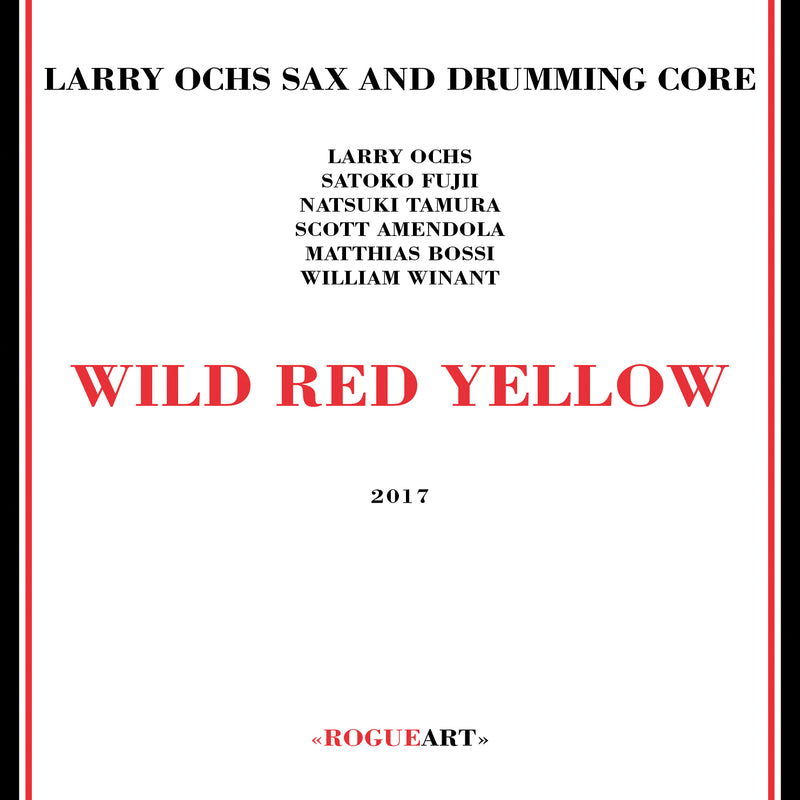 Larry Ochs Sax & Drumming Core - Wild Red Yellow (CD)