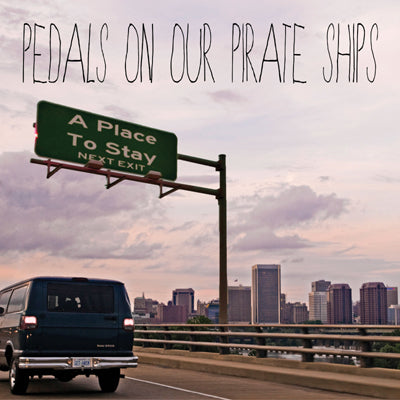 Pedals On Our Pirate Ships - A Place To Stay (CD)