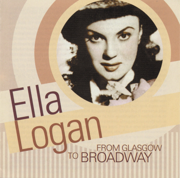 Ella Logan - From Glasgow To Broadway (CD)