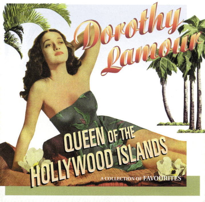 Dorothy Lamour - Queen Of The Hollywood Islands (CD)