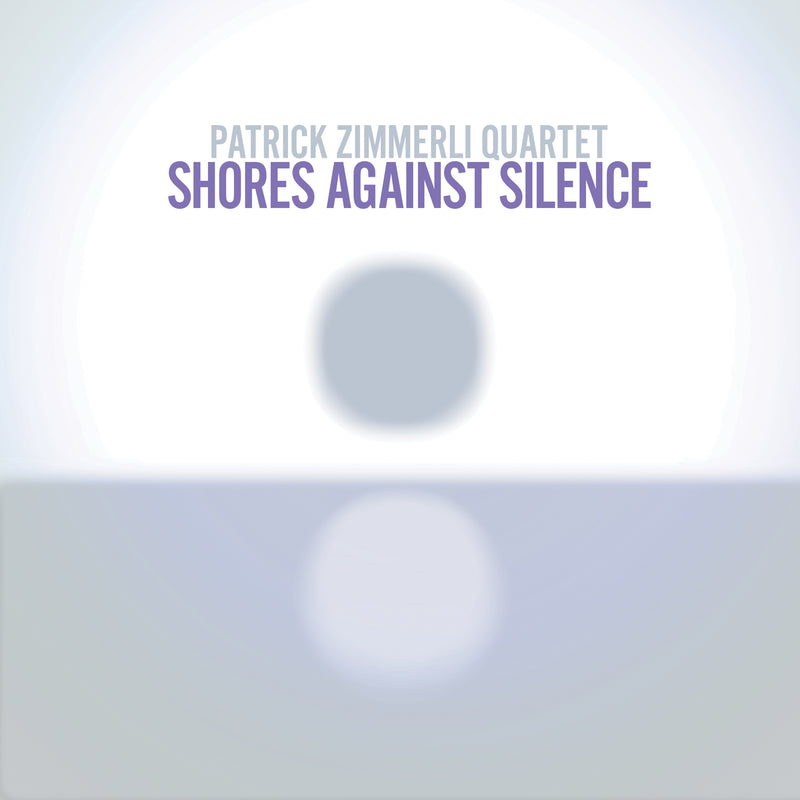 Patrick Zimmerli Quartet - Shores Against Silence (CD)