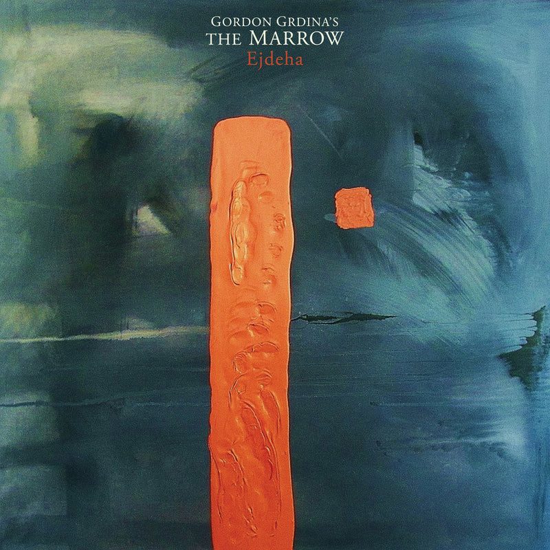Gordon Grdina's The Marrow - Ejdeha (CD)