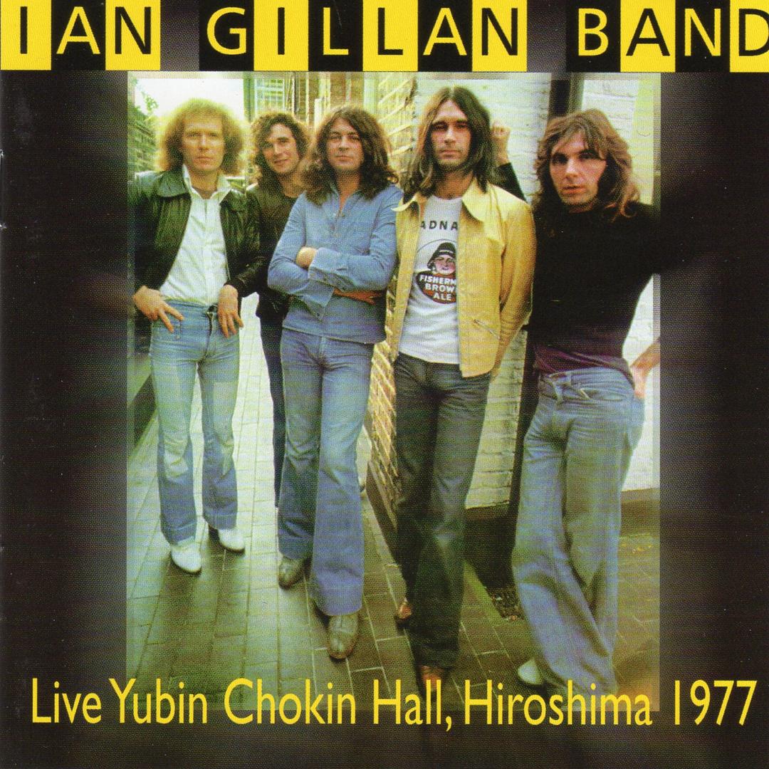 Ian Gillan Band - Live Yubin Chokin Hall In Hiroshima  1977 (CD)