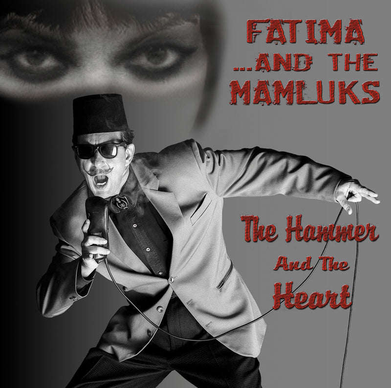 Fatima & The Mamluks - The Hammer & The Heart (CD)