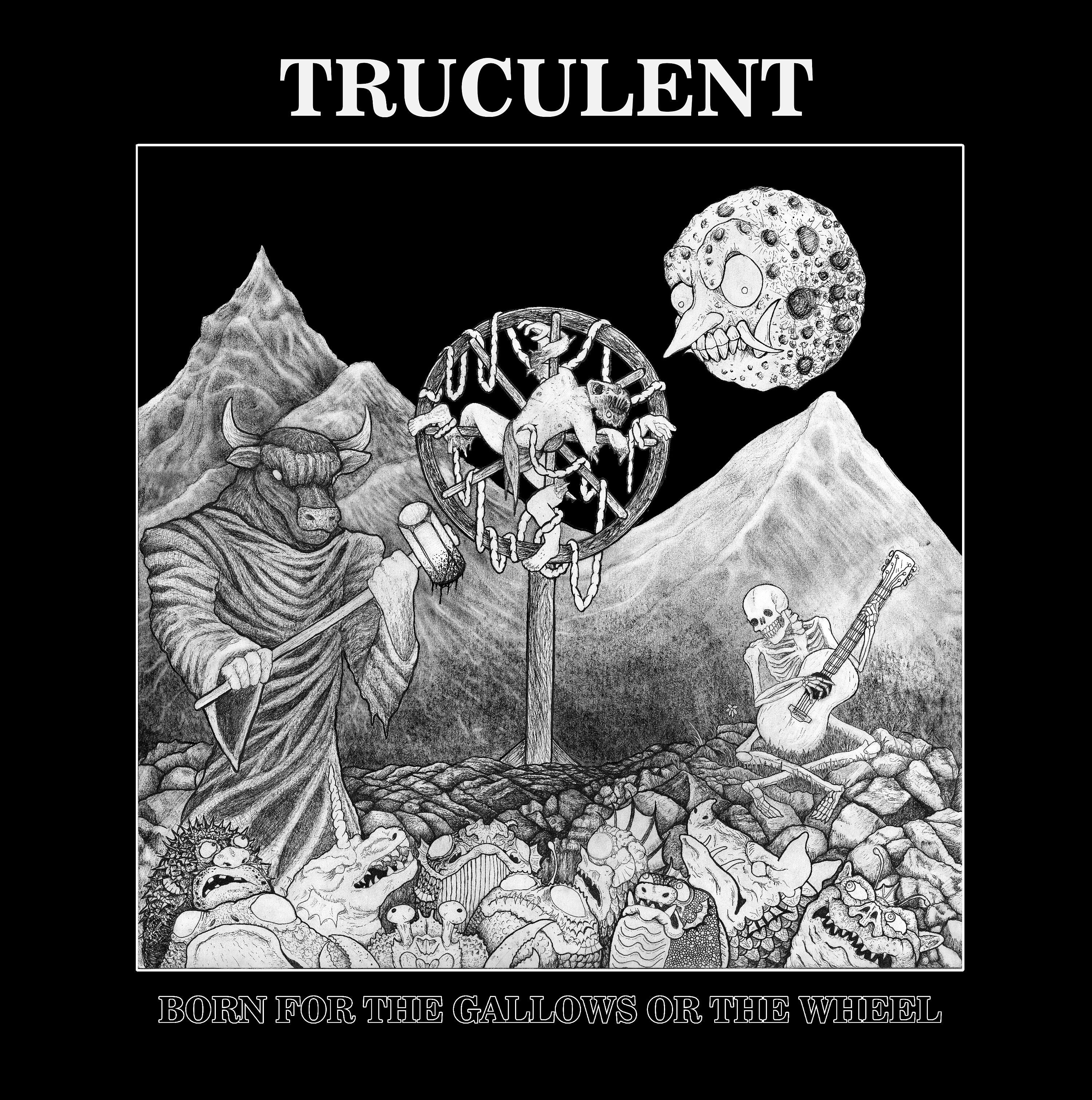Truculent - Born For The Gallows Or The Wheel (LP)