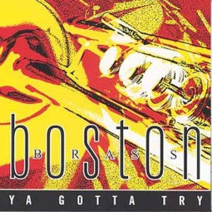 Boston Brass - Ya Gotta Try (CD)