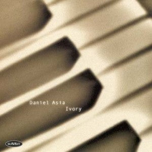 Ivory: Piano Works Of Daniel Asia (CD)