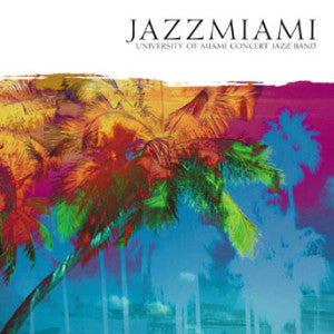 University Of Miami Concert Jazz Band - Jazzmiami (CD)