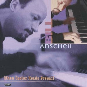 Bill Anschell - When Cooler Heads Prevail (CD)