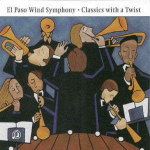 El Paso Wind Symphony - Classics With A Twist (CD)