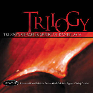 Trilogy: Chamber Works Of Daniel Asia (CD)