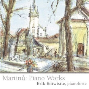 Erik Entwistle - Piano Works Of Martinu (CD)