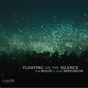 Tom & Gene Bertoncini Wolfe - Floating On The Silence (CD)