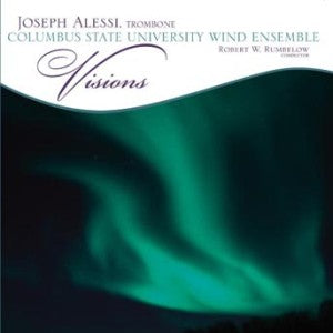 Columbus State University Wind Ensemble & Joseph Alessi - Visions (CD)