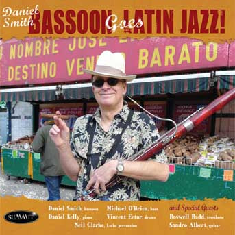 Daniel Smith - Bassoon Goes Latin Jazz (CD)