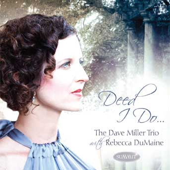 Dave Miller Trio W/ Rebecca Dumaine - Deed I Do (CD)