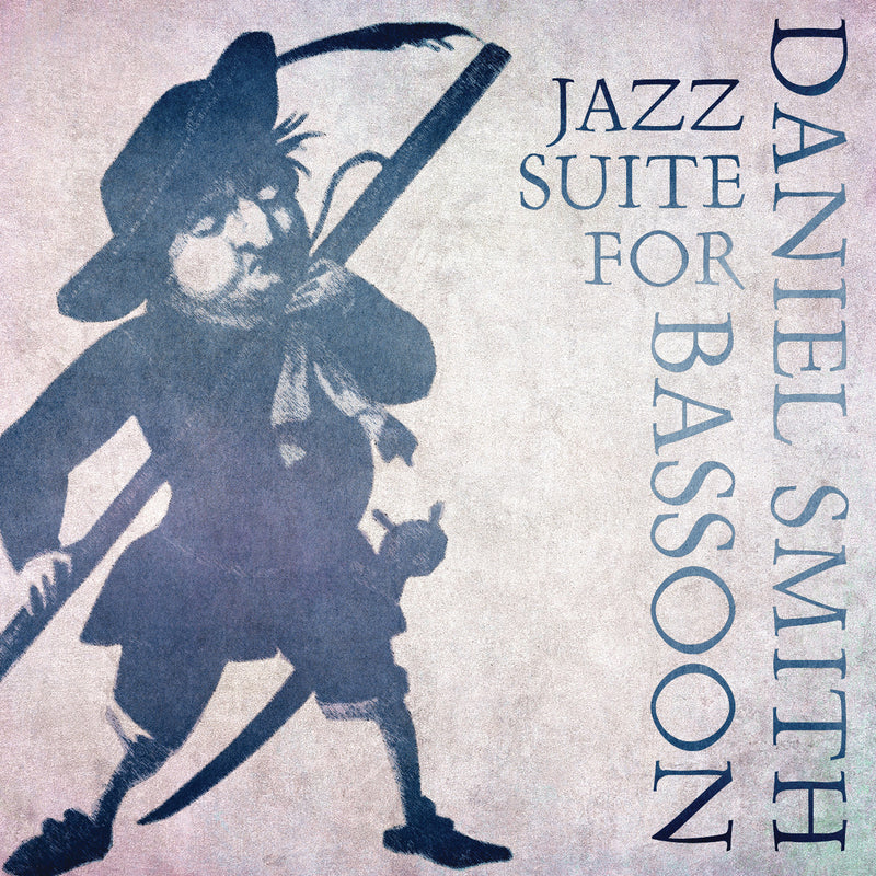 Daniel Smith - Jazz Suite For Bassoon (CD)