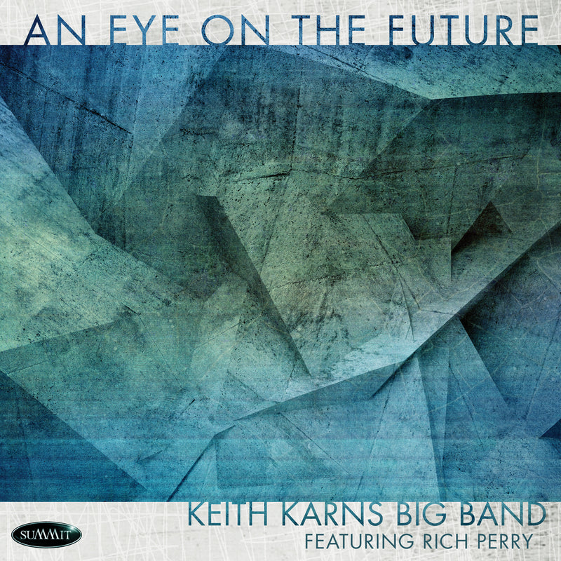 Keith Karns Big Band Featuring Rich Perry - An Eye On The Future (CD)