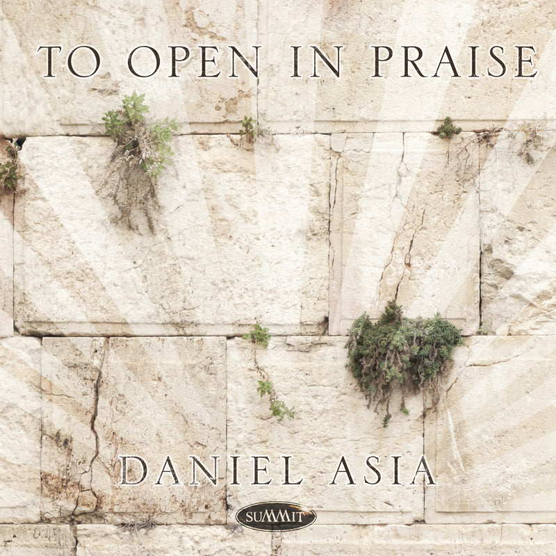 Daniel Asia - To Open In Praise (CD)