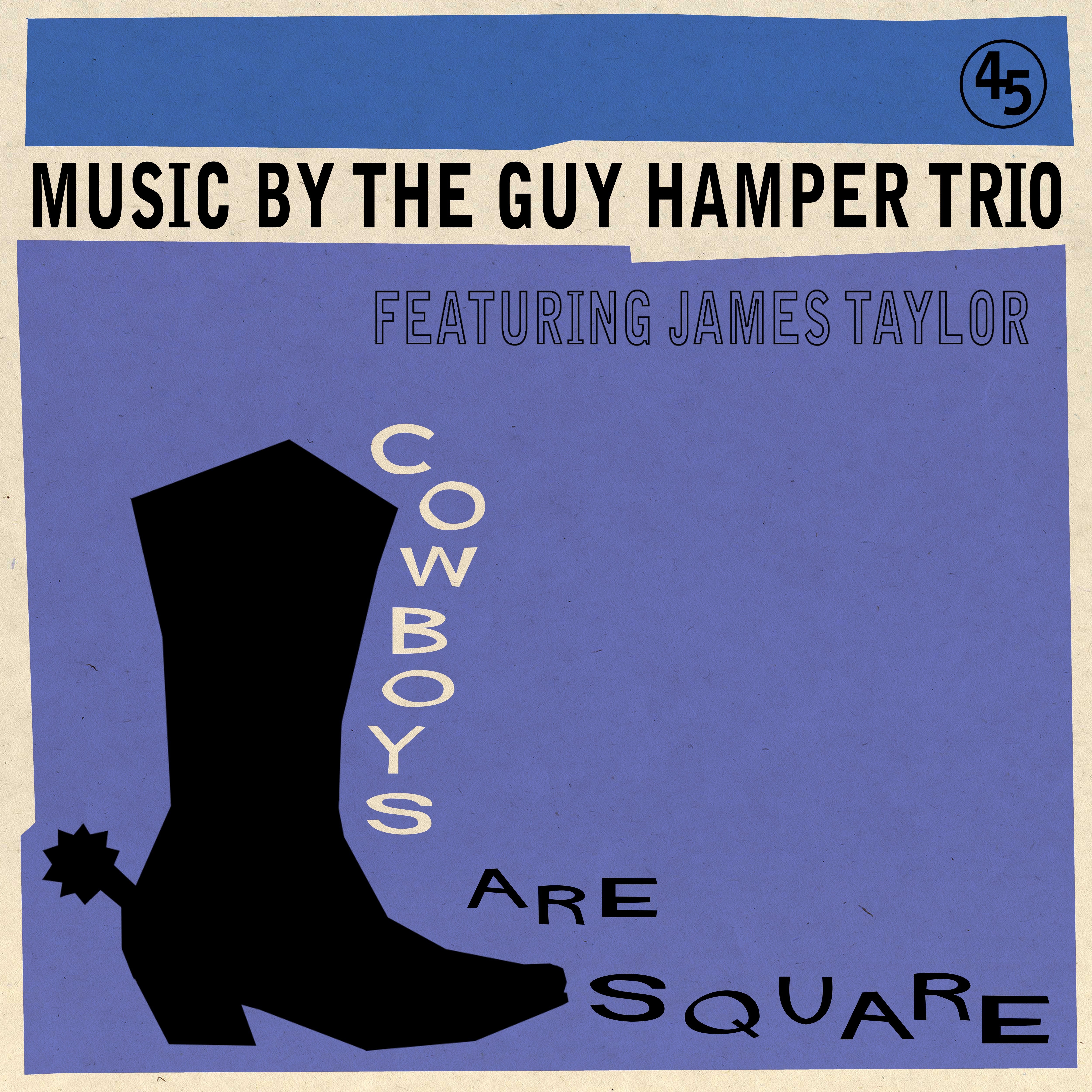 The Guy Hamper Trio (Featuring James Taylor) - Cowboys Are Square/It's So Hard To Be Happy (7 INCH)