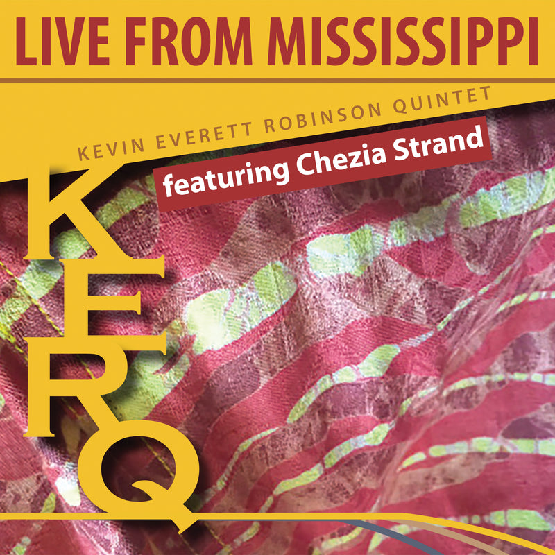 Kevin Everett Robinson Quintet Featuring Chezia Strand - Kerq: Live From Mississippi (CD)