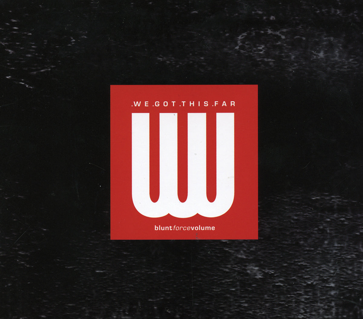 We Got This Far - Blunt Force Volume (CD)